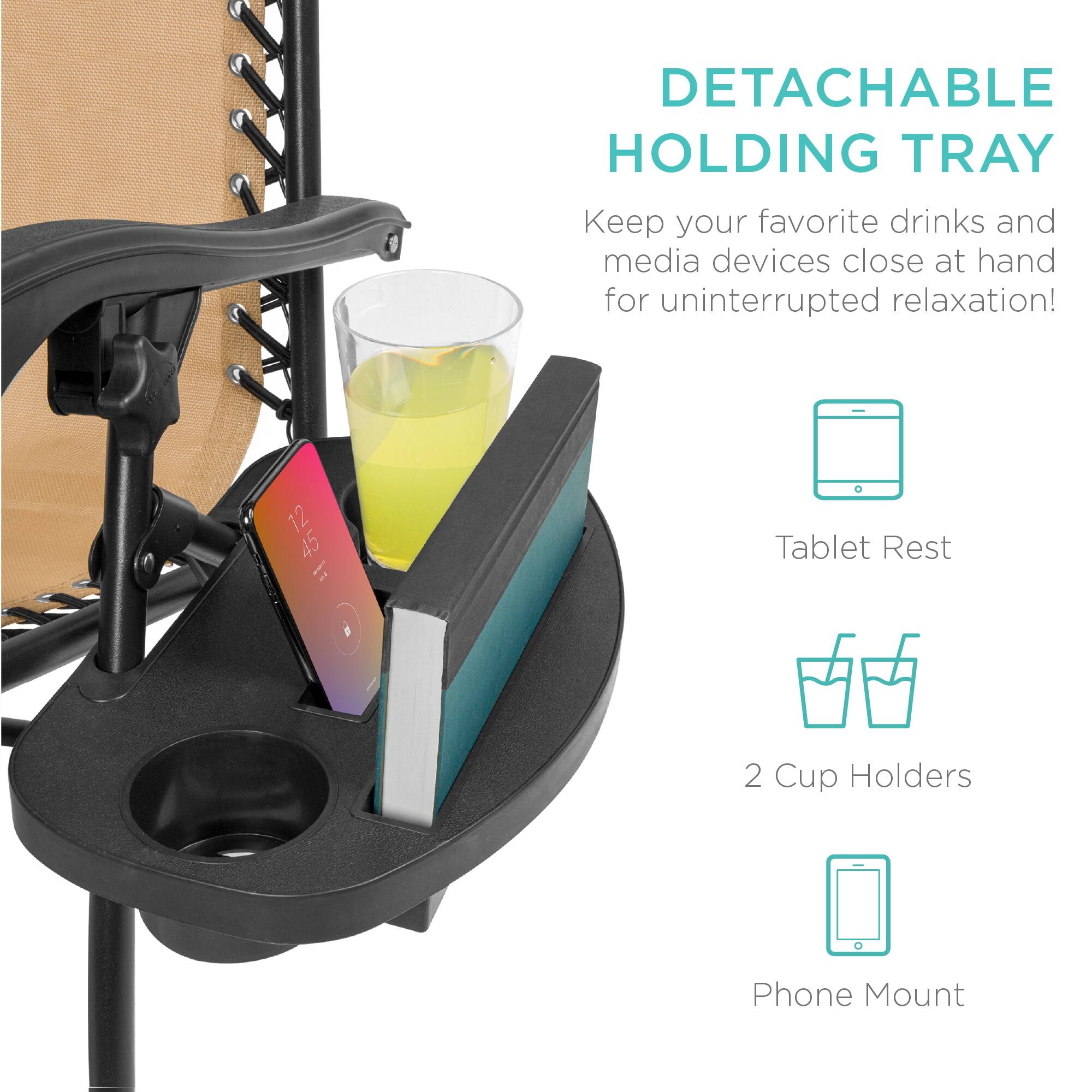 DETACHABLE HOLDING TRAY

Keep your favorite drinks and media devices close at hand for uninterrupted relaxation!

- Tablet Rest
- 2 Cup Holders
- Phone Mount