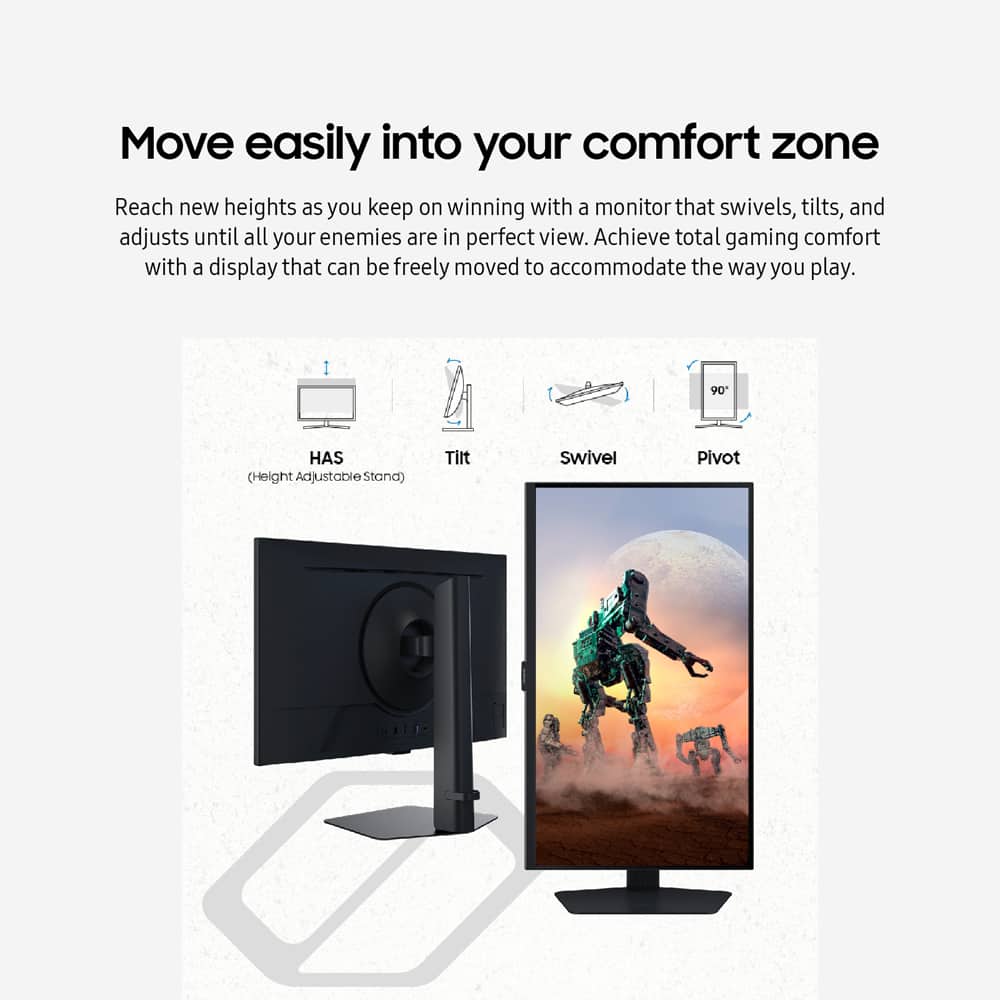 Move easily into your comfort zone with a monitor that swivels, tilts, and adjusts until all your enemies are in perfect view. Achieve total gaming comfort with a display that can be freely moved to accommodate the way you play. The monitor features a height adjustable stand, tilt, swivel, and pivot for optimal viewing and gaming experience.