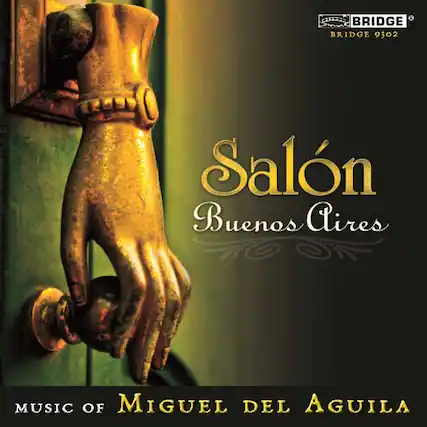BRIDGE
BRIDGE 9302
Salón Buenos Aires
MUSIC OF MIGUEL DEL AGUILA