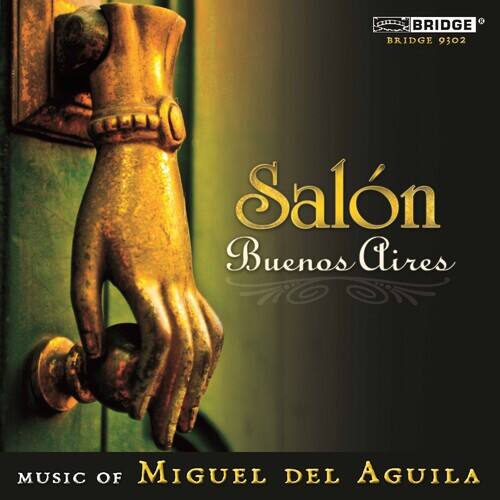 BRIDGE  
BRIDGE 9302  
Salón Buenos Aires  
MUSIC OF MIGUEL DEL AGUILA
