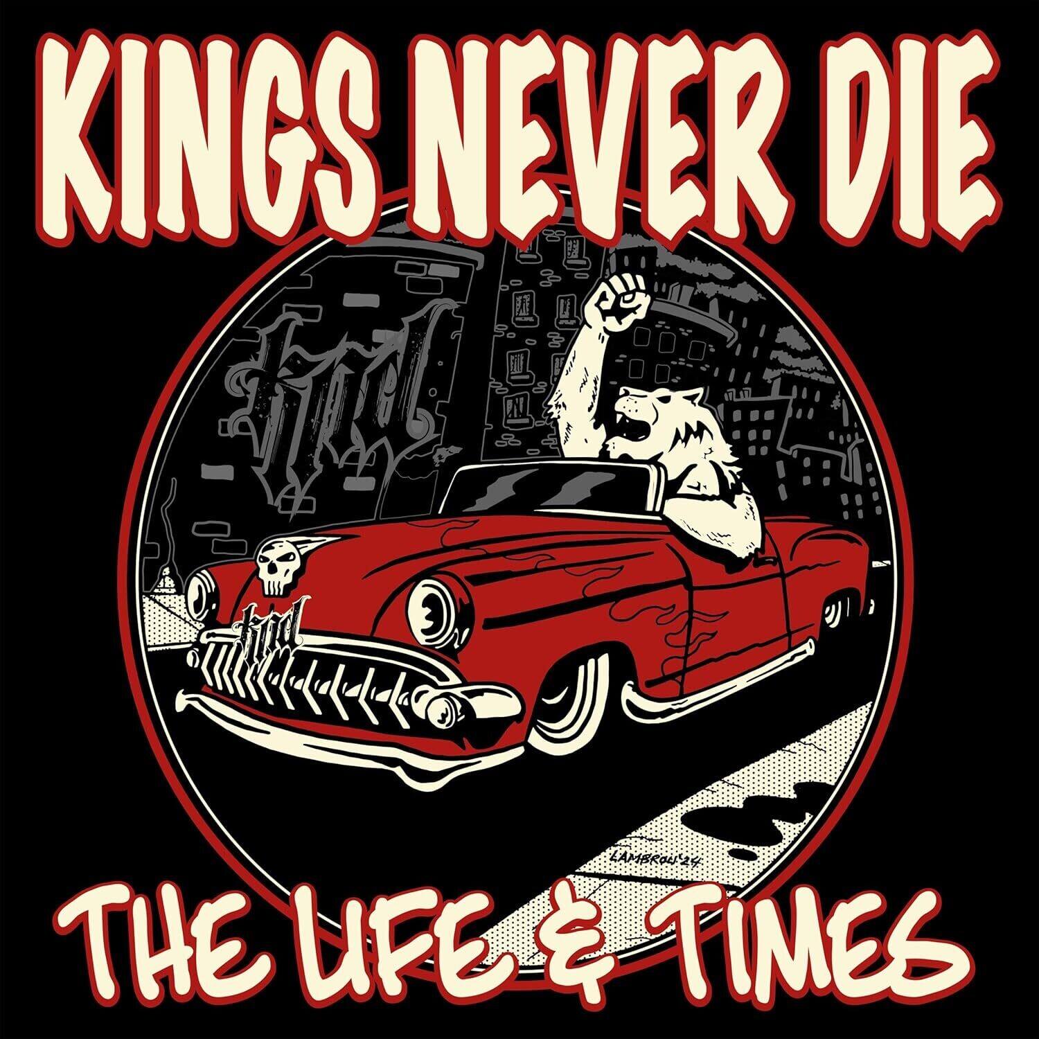 KINGS NEVER DIE  
THE LIFE & TIMES