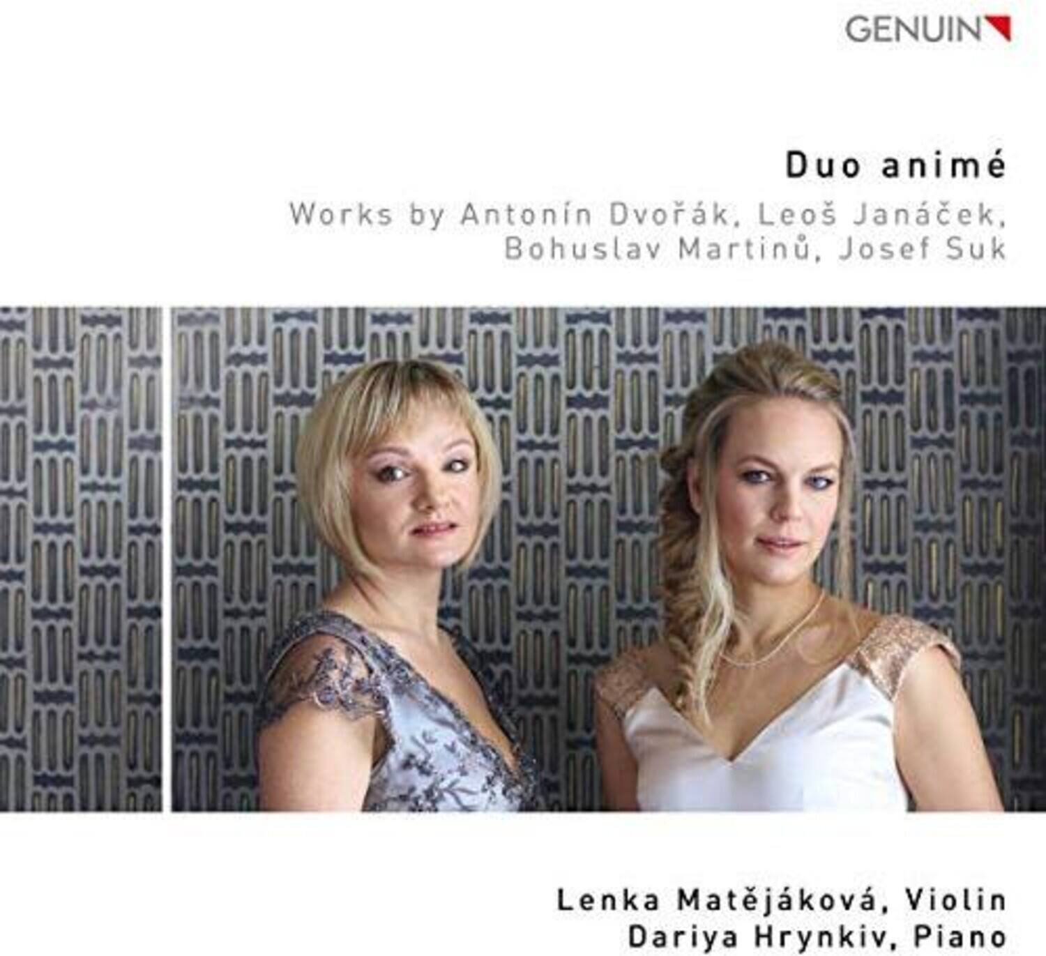 Duo animé

Works by Antonín Dvořák, Leoš Janáček, Bohuslav Martinů, Josef Suk

Lenka Matějáková, Violin  
Dariya Hrynkiv, Piano