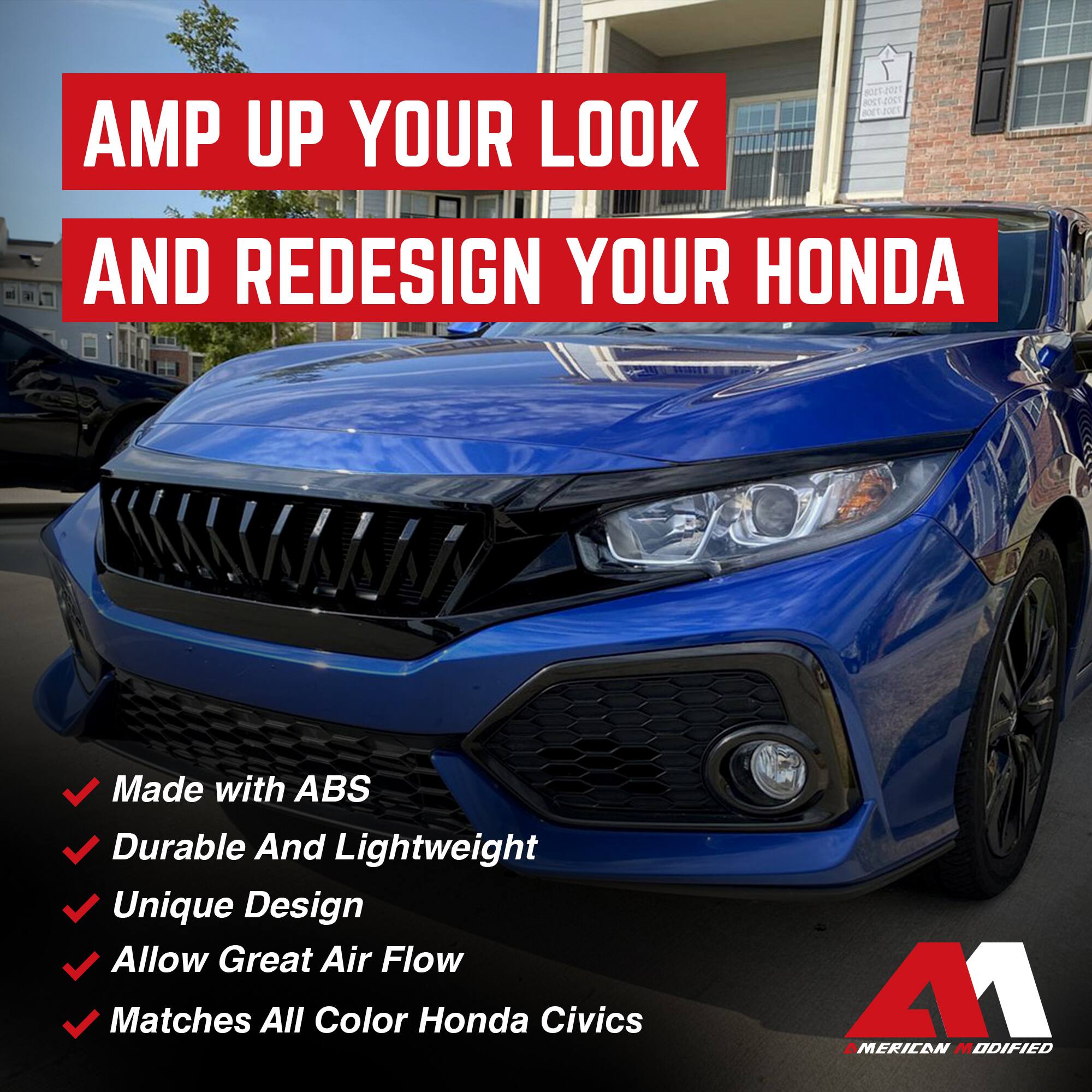 Sure, here is the corrected and grouped text:

---

**AMP UP YOUR LOOK AND REDESIGN YOUR HONDA**

- Made with ABS
- Durable And Lightweight
- Unique Design
- Allow Great Air Flow
- Matches All Color Honda Civics

**AMERICAN MODIFIED**

---