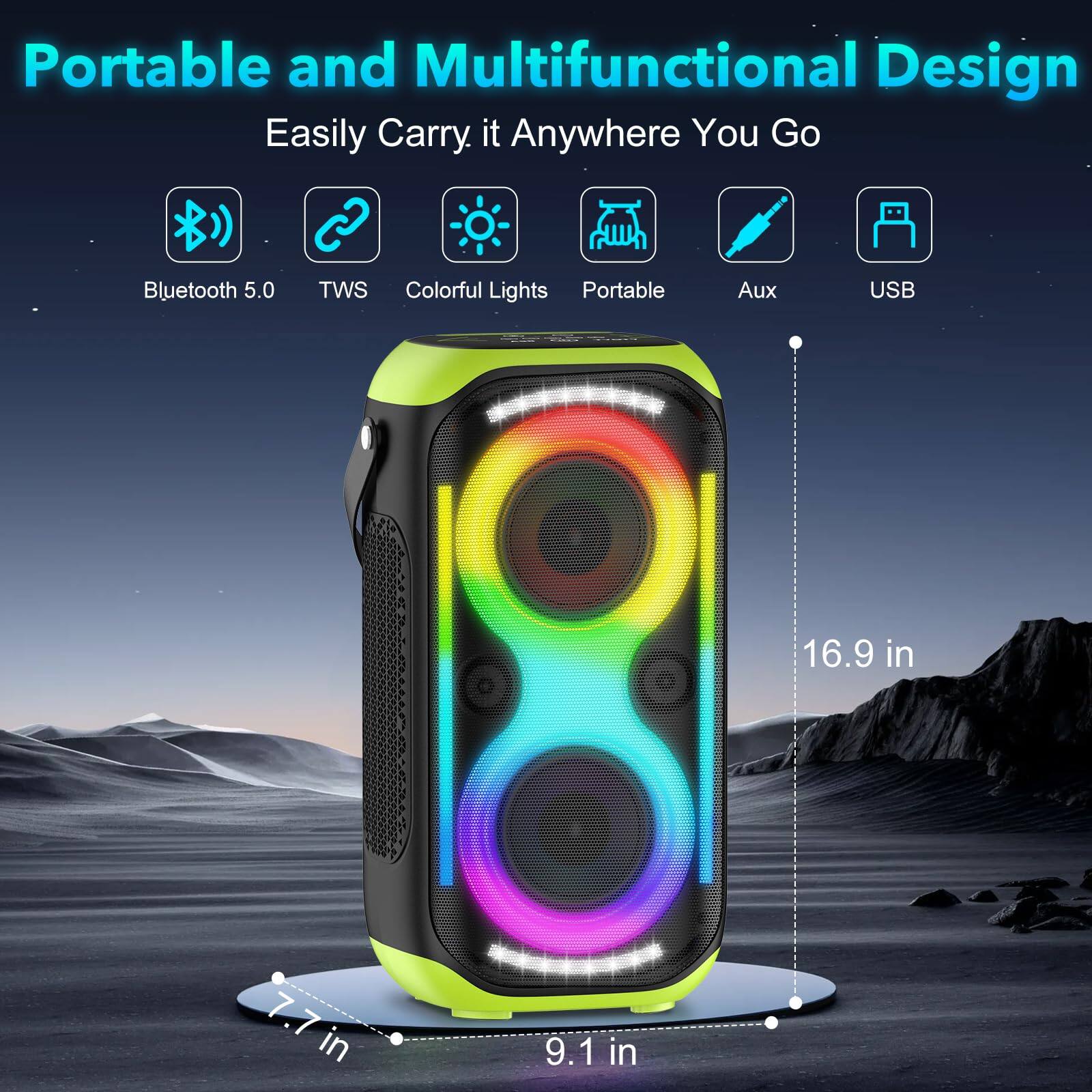 Portable and Multifunctional Design  
Easily Carry it Anywhere You Go  

- Bluetooth 5.0  
- TWS  
- Colorful Lights  
- Portable  
- Aux  
- USB  

Dimensions:  
- 16.9 in  
- 9.1 in  
- 7.7 in