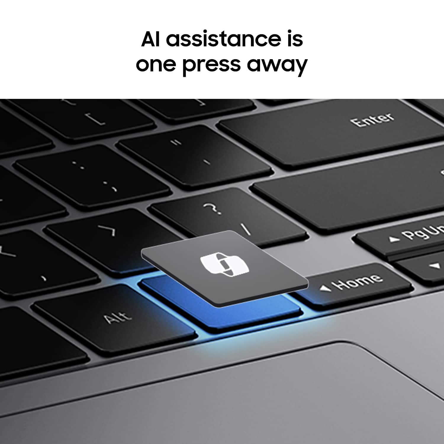 Al assistance is one press away. [ : , > Alt " I ? I 1 Enter A Pgur Home