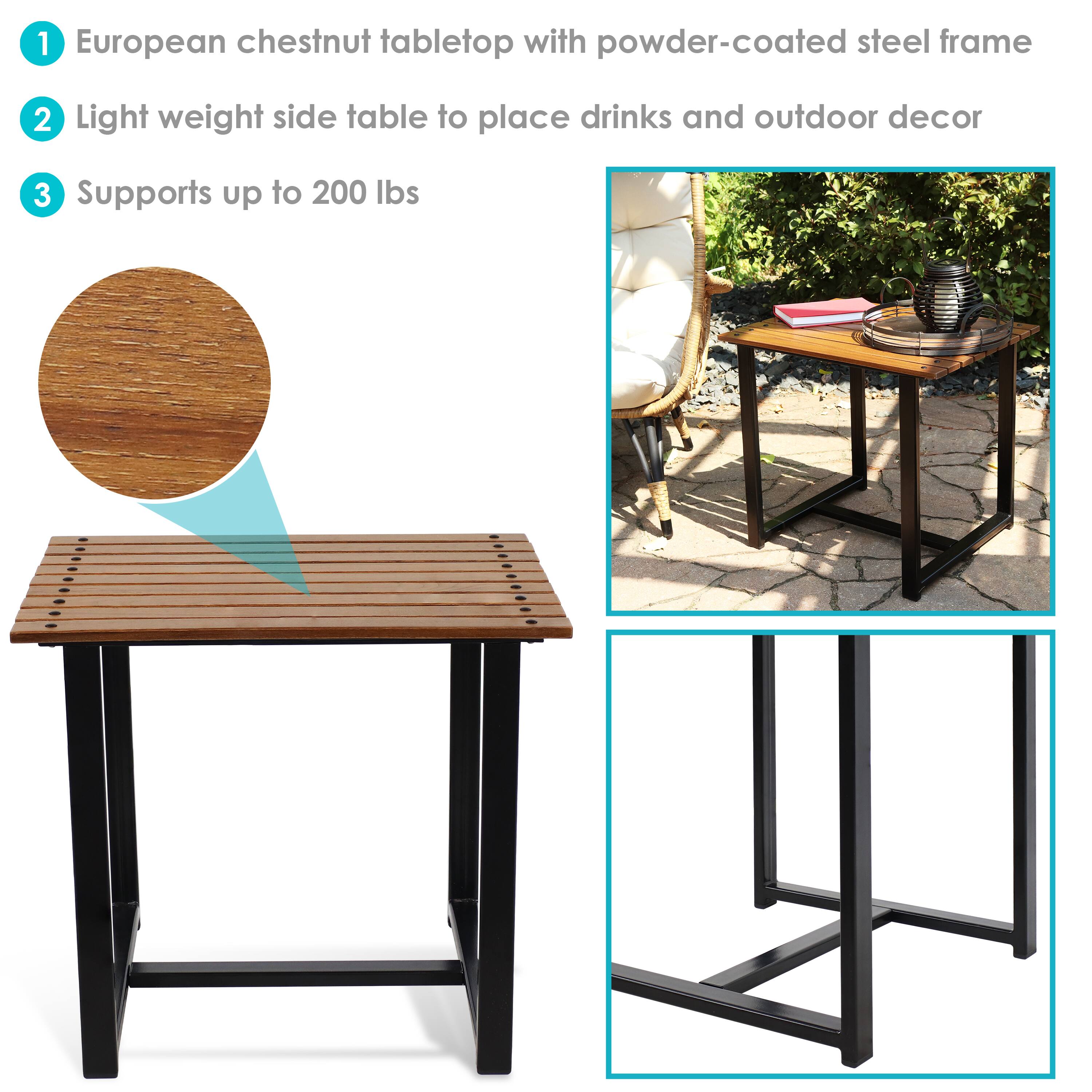 1. European chestnut tabletop with powder-coated steel frame  
2. Light weight side table to place drinks and outdoor decor  
3. Supports up to 200 lbs