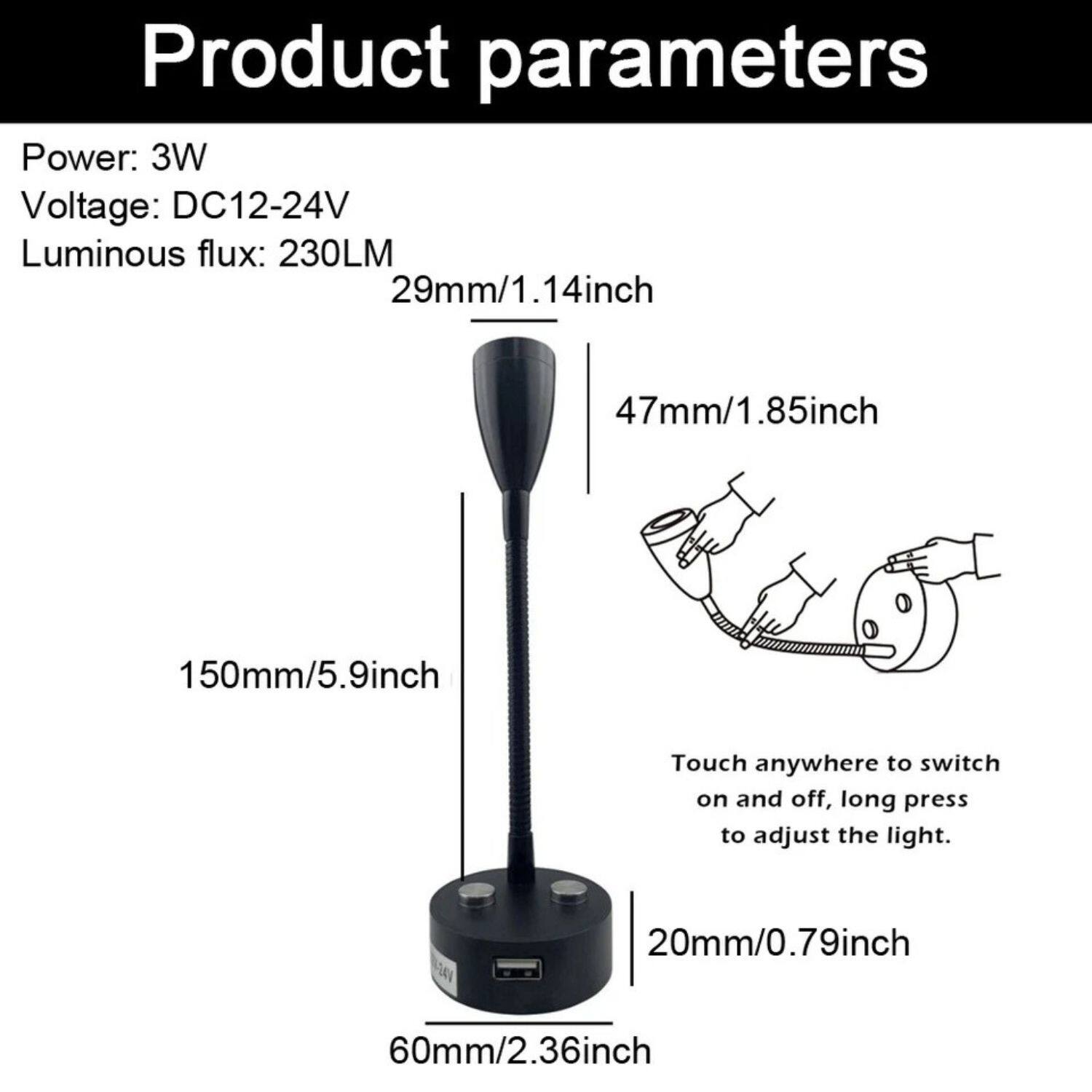 Product parameters
Power: 3W
Voltage: DC12-24V
Luminous flux: 230LM
29mm/1.14inch
47mm/1.85inch
150mm/5.9inch
Touch anywhere to switch on and off, long press to adjust the light.
20mm/0.79inch
60mm/2.36inch