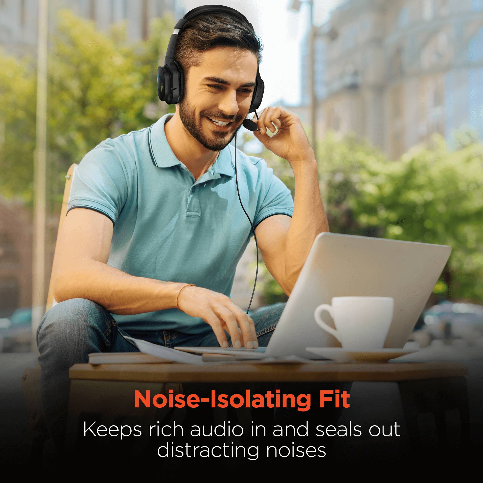 Noise-Isolating Fit  
Keeps rich audio in and seals out distracting noises