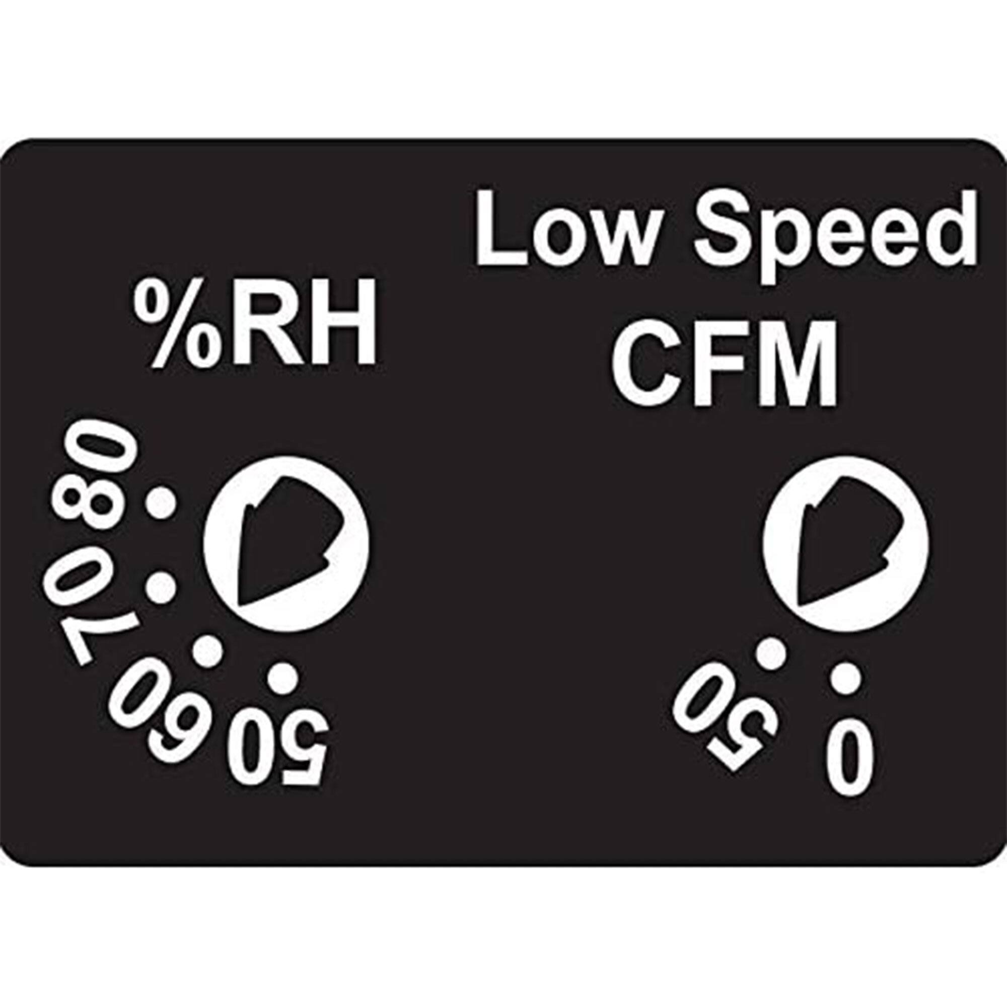 Low Speed  
%RH 80 70 09 05  
CFM 05 0