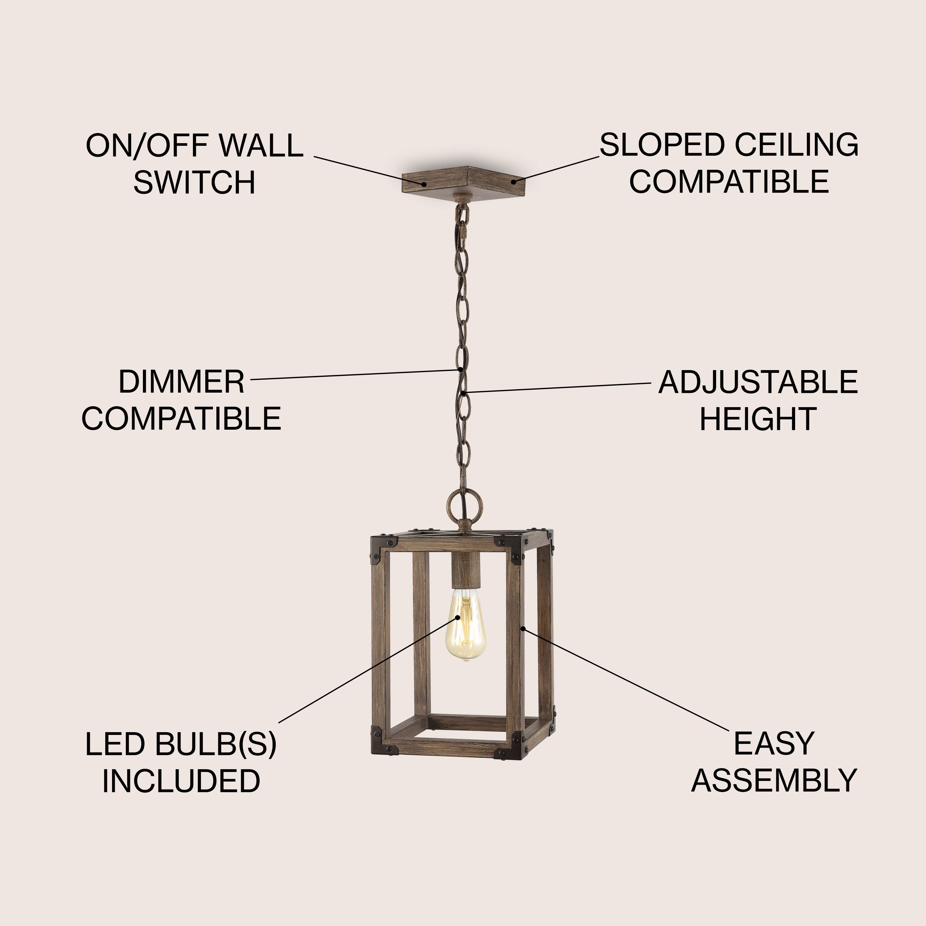ON/OFF WALL SWITCH  
SLOPED CEILING COMPATIBLE  
DIMMER COMPATIBLE  
ADJUSTABLE HEIGHT  
LED BULB(S) INCLUDED  
EASY ASSEMBLY