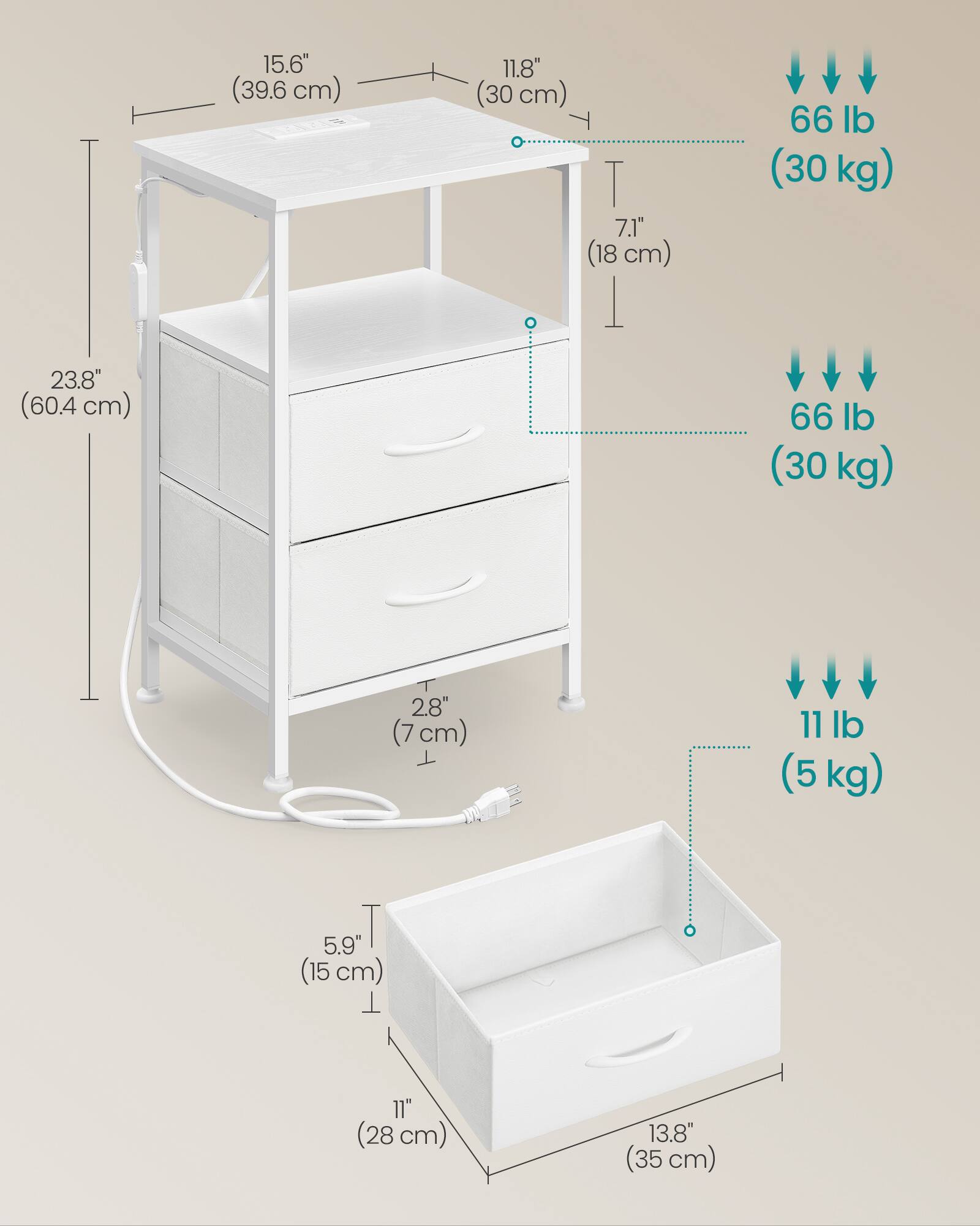 15.6" (39.6 cm)  
11.8" (30 cm)  
7.1" (18 cm)  
66 lb (30 kg)  
23.8" (60.4 cm)  
66 lb (30 kg)  
2.8" (7 cm)  
11 lb (5 kg)  
5.9" (15 cm)  
11" (28 cm)  
13.8" (35 cm)