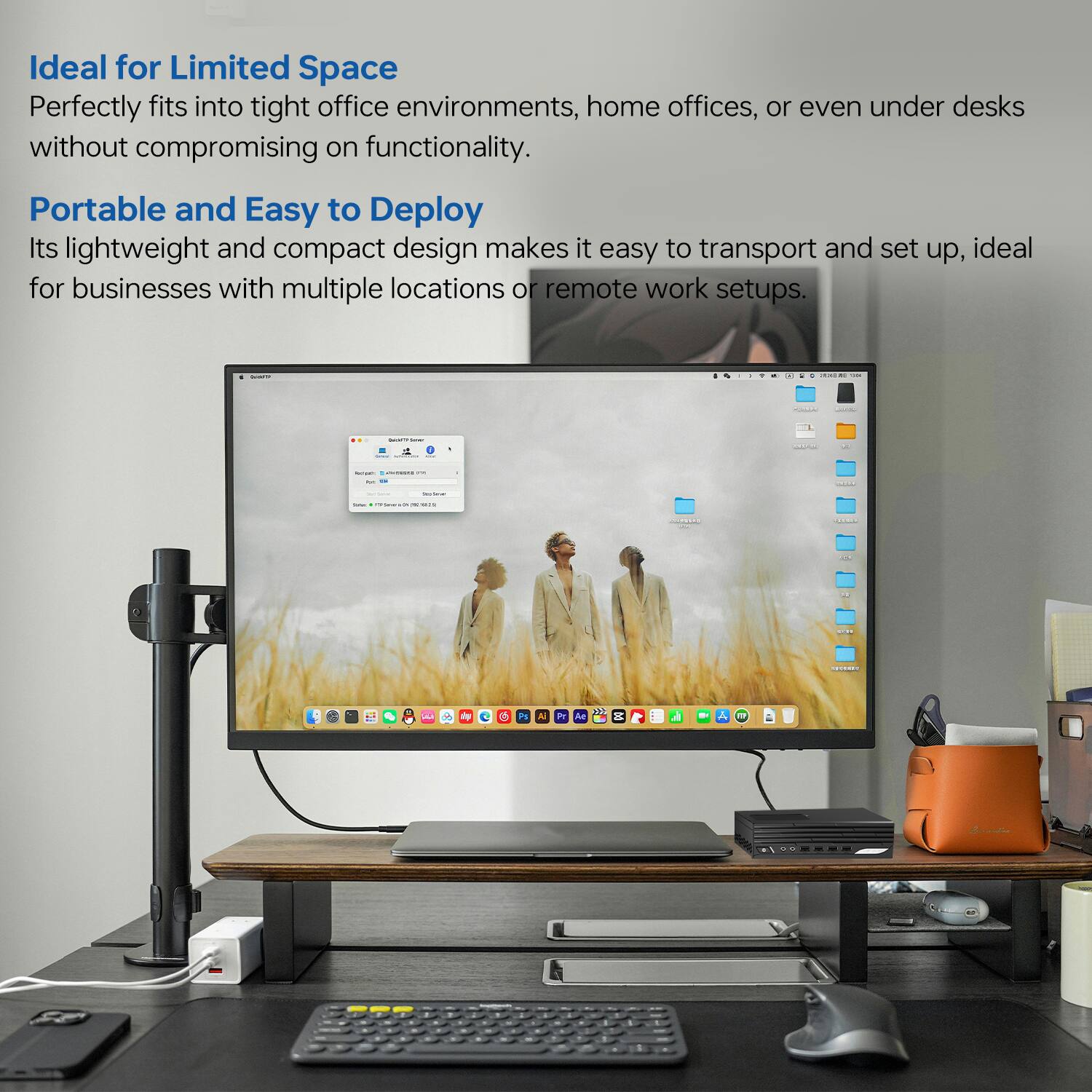 Ideal for Limited Space  
Perfectly fits into tight office environments, home offices, or even under desks without compromising on functionality.  

Portable and Easy to Deploy  
Its lightweight and compact design makes it easy to transport and set up, ideal for businesses with multiple locations or remote work setups.