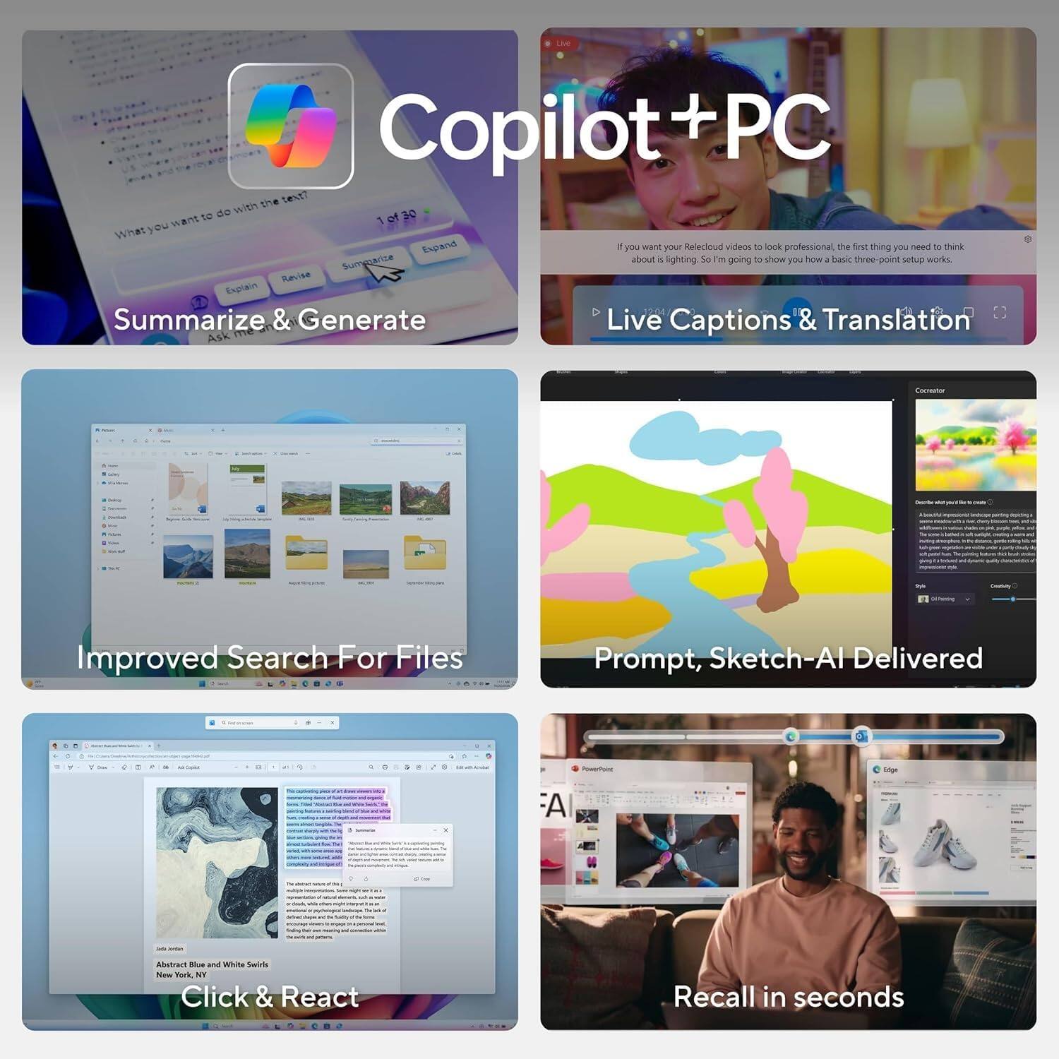 LM Copilot PC e text? ao with 20 want to 1 What you Expland  you mant your Relectonad videos to lock professional the Fost thing you need - think Surpoarice about a Sighting 1o I'm going to show you how . busic tree point setup wolks Revise Explain D Summarize & Generate Live Captions & Translation Ask - Improved Search For Files Prompt, Sketch-Al Delivered - A Abuvact - a vatna Salie Now Tork NT Click & React Recall in seconds

Copilot + PC

Summarize & Generate

Live Captions & Translation

Improved Search For Files

Prompt, Sketch-AI Delivered

Click & React

Recall in seconds