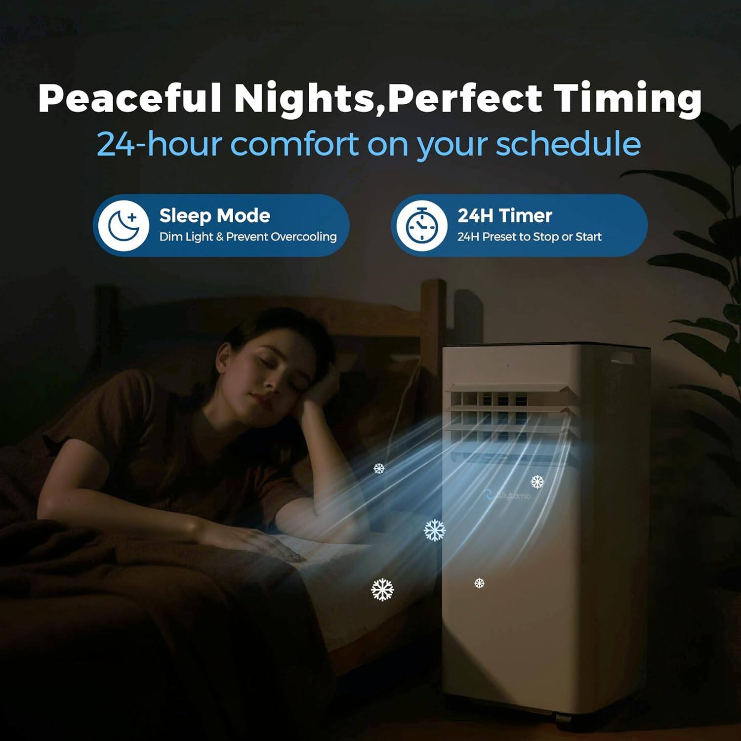 Peaceful Nights, Perfect Timing  
24-hour comfort on your schedule  

Sleep Mode  
Dim Light & Prevent Overcooling  

24H Timer  
24H Preset to Stop or Start