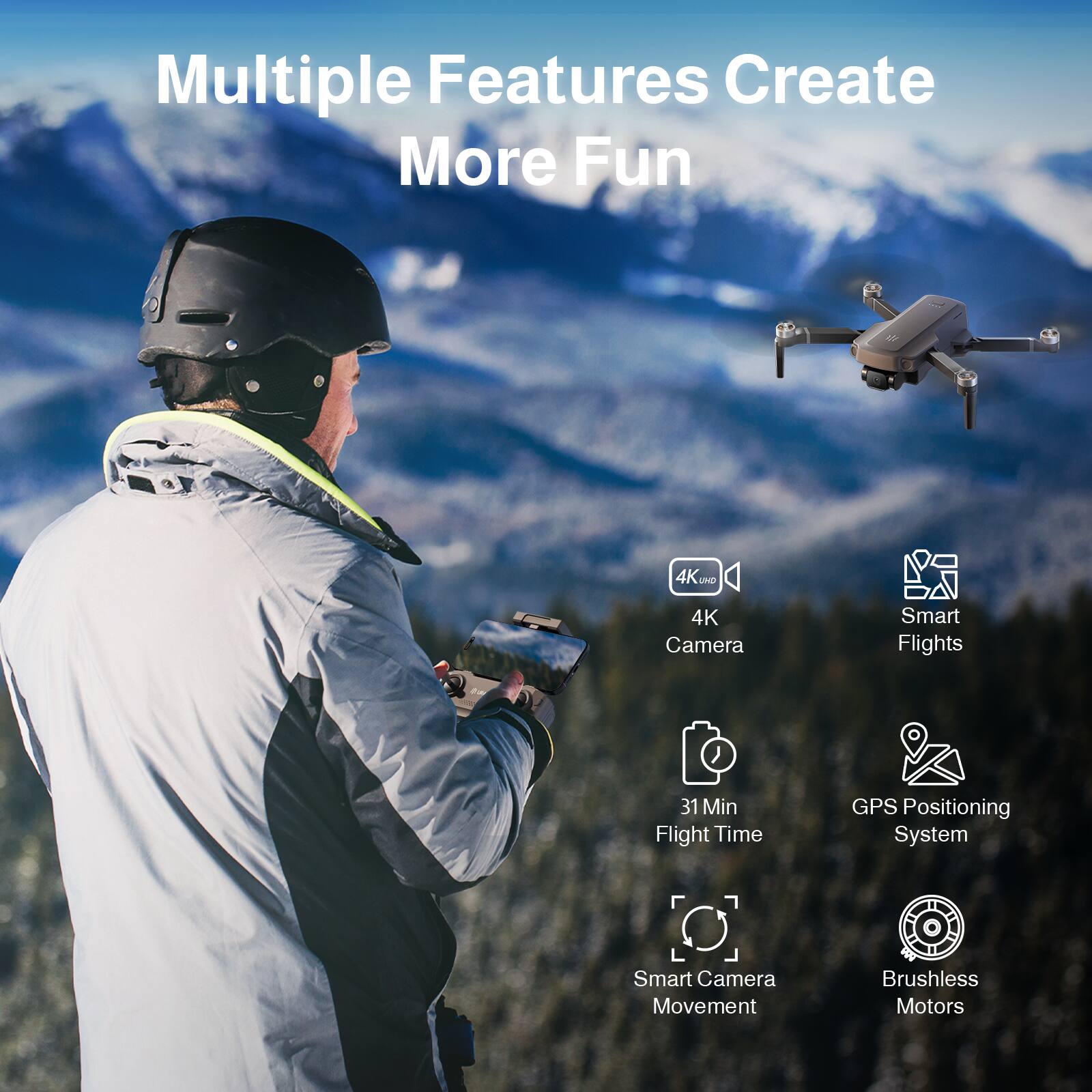 Multiple Features Create More Fun

- 4K Camera
- Smart Flights
- 31 Min Flight Time
- GPS Positioning System
- Smart Camera Movement
- Brushless Motors