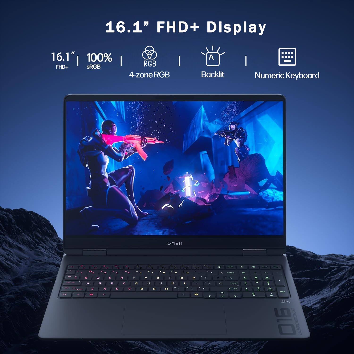 16.1" FHD+ Display  
16.1" 100% sRGB RGB FHD+  
4-zone RGB  
Backlit  
Numeric Keyboard