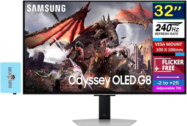 SAMSUNG
32"
240Hz REFRESH RATE
VESVA MOUNT 100 X 100mm
FLICKER FREE
Odyssey OLED G8
-2 to +25 Adjustable Tilt
DOCK TORM