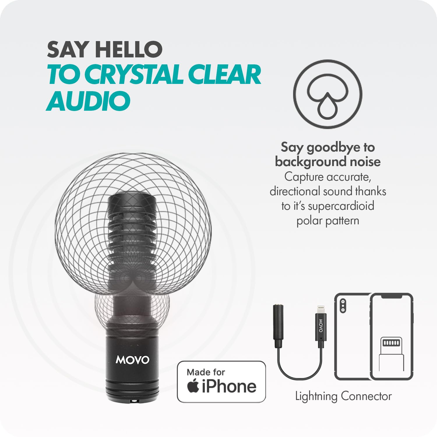 SAY HELLO TO CRYSTAL CLEAR AUDIO

Say goodbye to background noise  
Capture accurate, directional sound thanks to its supercardioid polar pattern

MOVO  
Made for iPhone  
Lightning Connector