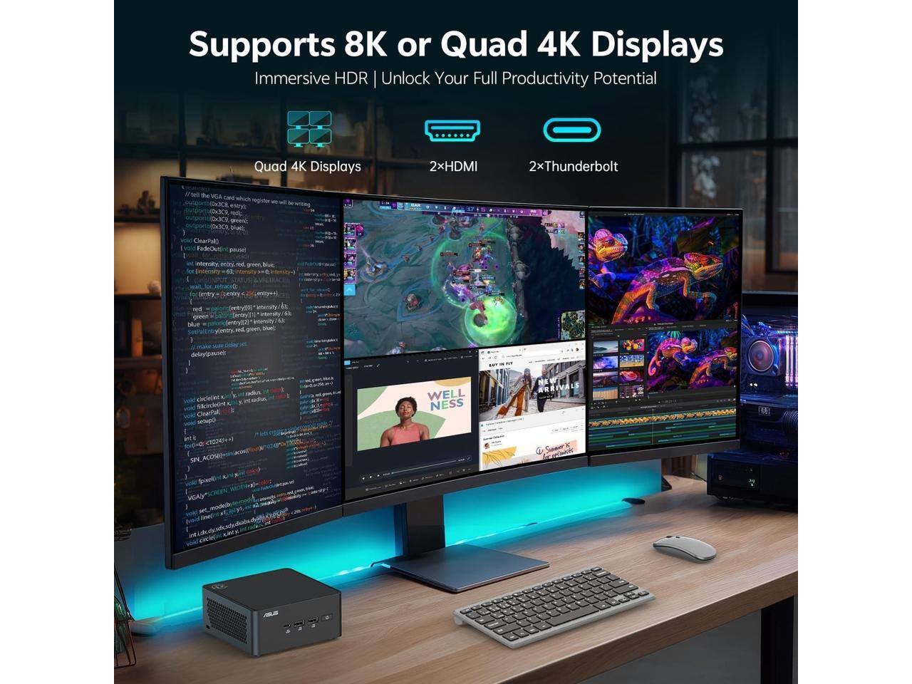 Supports 8K or Quad 4K Displays  
Immersive HDR | Unlock Your Full Productivity Potential  
Quad 4K Displays  
2xHDMI  
2xThunderbolt