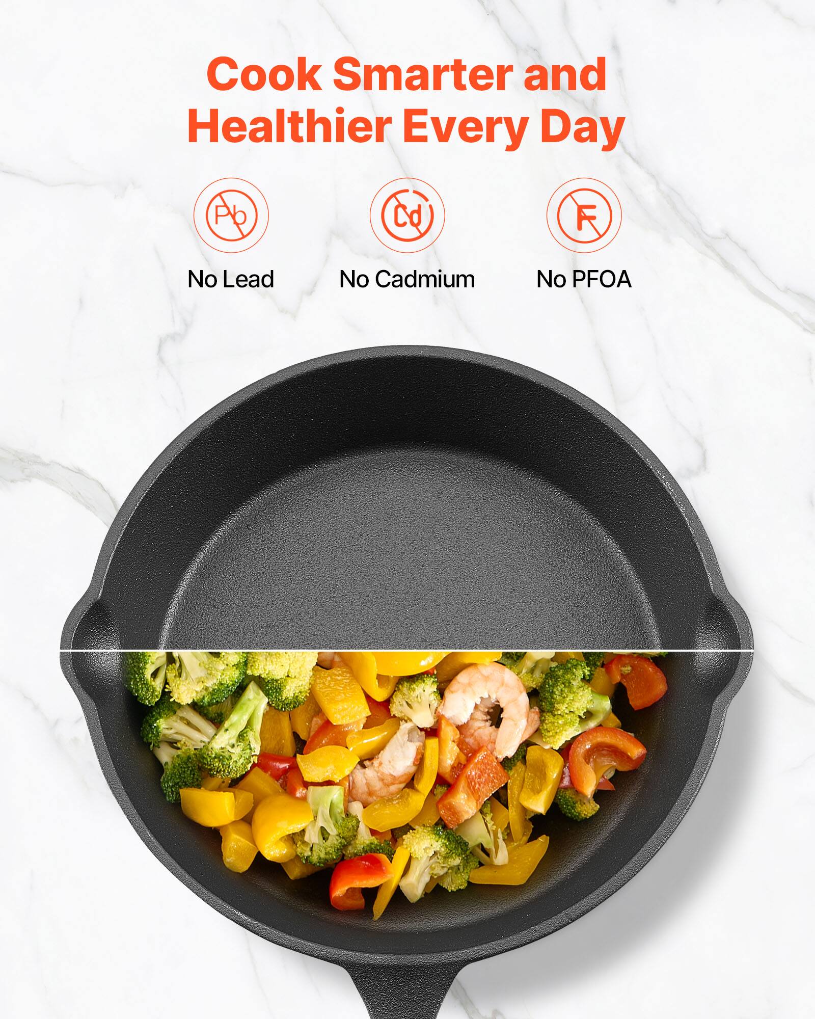Cook Smarter and Healthier Every Day

No Lead  
No Cadmium  
No PFOA