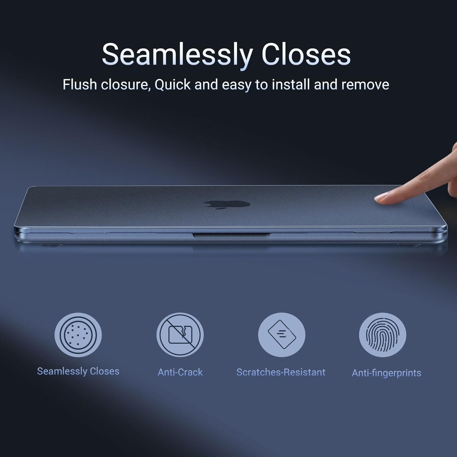 Seamlessly Closes  
Flush closure, Quick and easy to install and remove  

- Seamlessly Closes  
- Anti-Crack  
- Scratches-Resistant  
- Anti-fingerprints