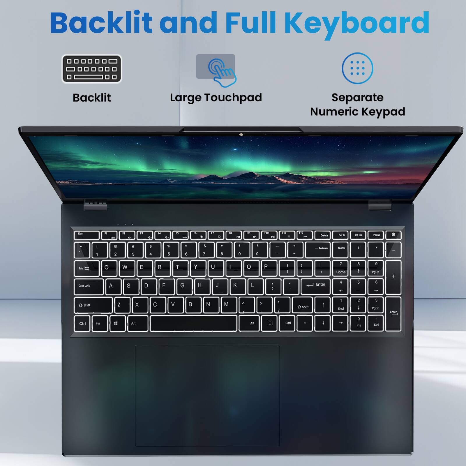 Backlit and Full Keyboard

- Backlit
- Large Touchpad
- Separate Numeric Keypad