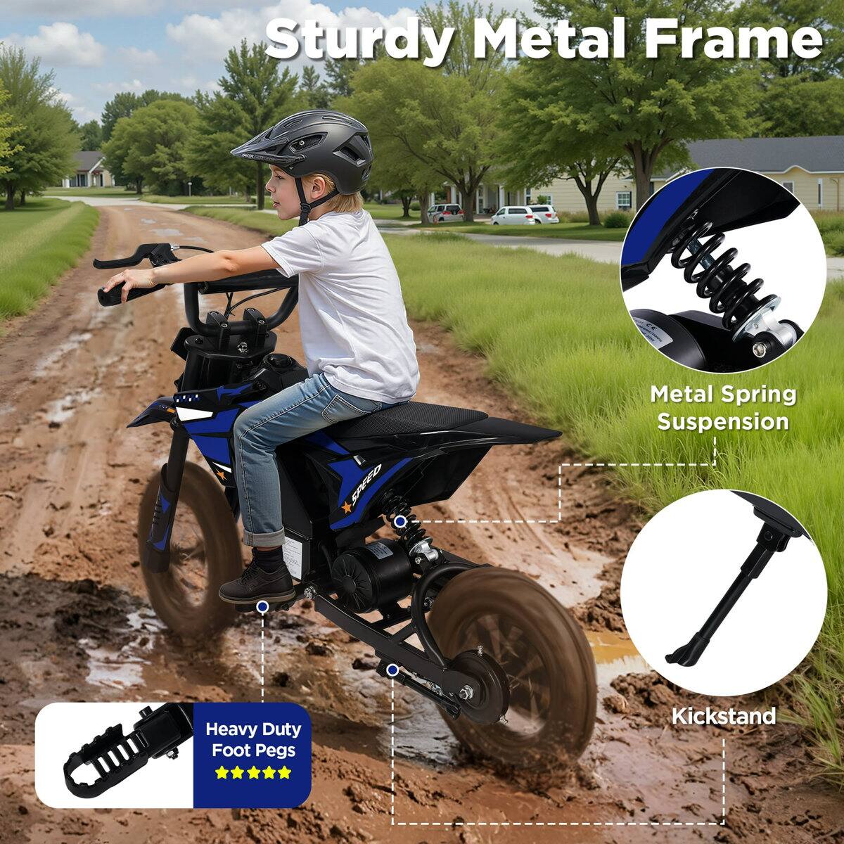 Sturdy Metal Frame  
Metal Spring Suspension  
Heavy Duty Foot Pegs  
Kickstand