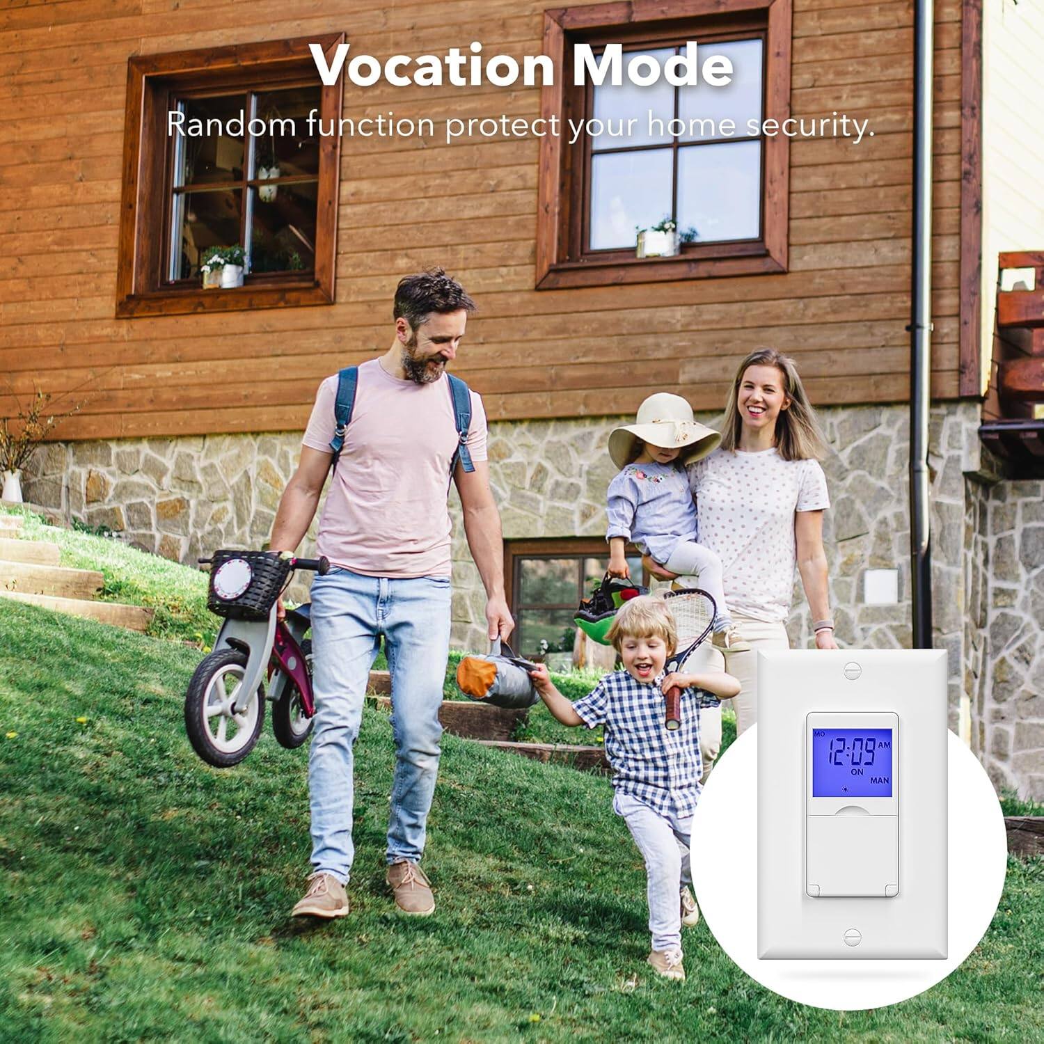 Vocation Mode  
Random function protect your home security.