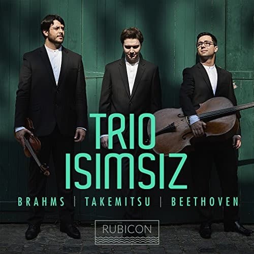 Beethoven / Brahms / Takemitsu / Trio Isimsiz - Beethoven, Brahms/Takemitsu: Piano Trios  - COMPACT DISCS
