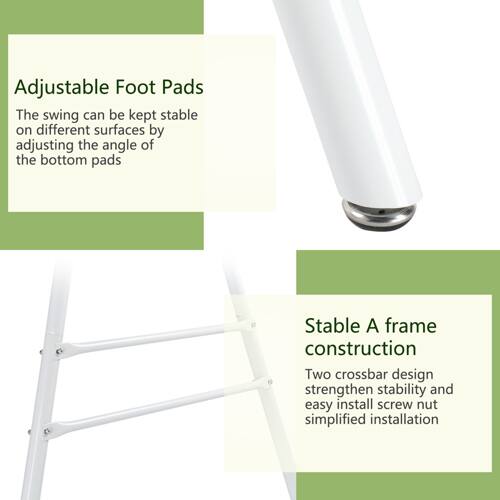 Adjustable Foot Pads  
The swing can be kept stable on different surfaces by adjusting the angle of the bottom pads.

Stable A frame construction  
Two crossbar design strengthen stability and easy install screw nut simplified installation.