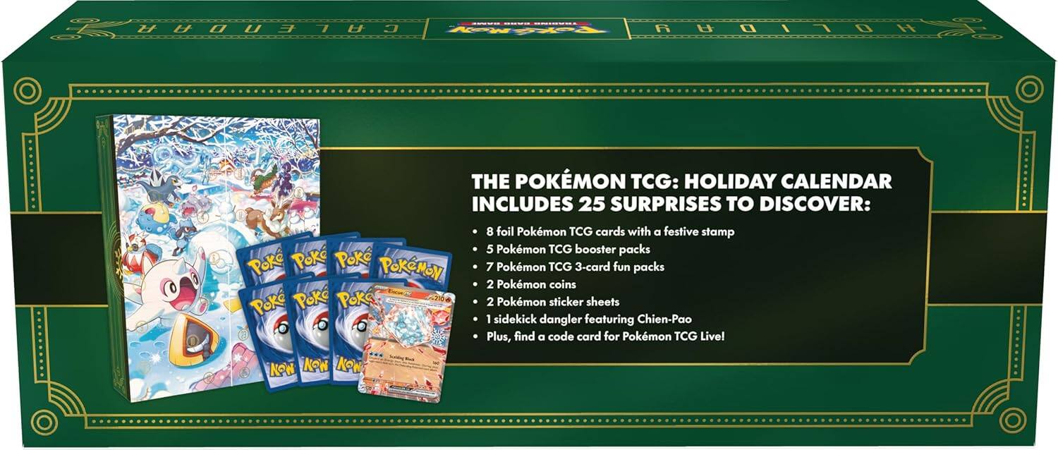 **THE POKÉMON TCG: HOLIDAY CALENDAR INCLUDES 25 SURPRISES TO DISCOVER:**

- 8 foil Pokémon TCG cards with a festive stamp
- 5 Pokémon TCG booster packs
- 7 Pokémon TCG 3-card fun packs
- 2 Pokémon coins
- 2 Pokémon sticker sheets
- 1 sidekick dangler featuring Chien-Pao
- Plus, find a code card for Pokémon TCG Live!