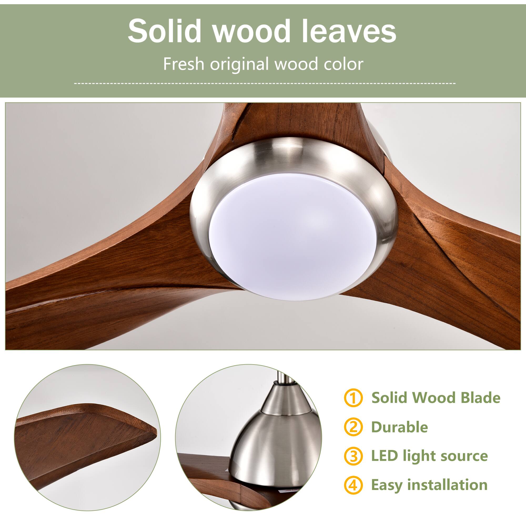 Solid wood leaves  
Fresh original wood color  

1. Solid Wood Blade  
2. Durable  
3. LED light source  
4. Easy installation