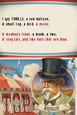 I spy THRILLS, a red balloon,  
A small top, a bird, a moon;  
A monkey's treat, a brush, a two,  
A long tail, and two hats that are blue.  

TOP Ringmaster