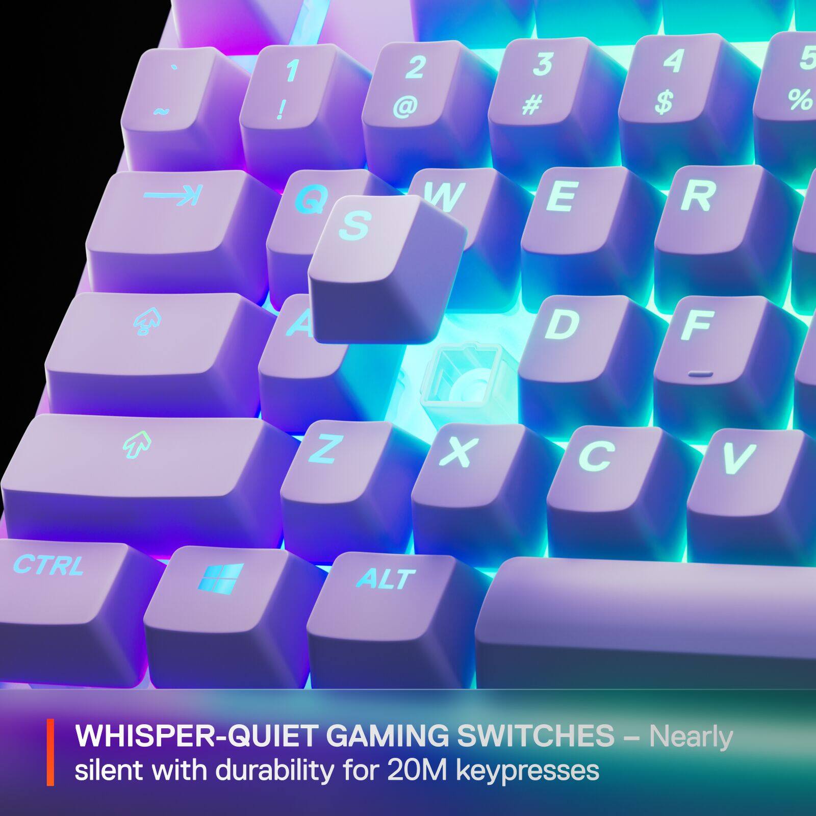 1 ! 2 @ 3 # 4 $ 5 %  Q S W E R A D F - Z X  V CTRL ALT WHISPER-QUIET GAMING SWITCHES - Nearly silent with durability for 20M keypresses