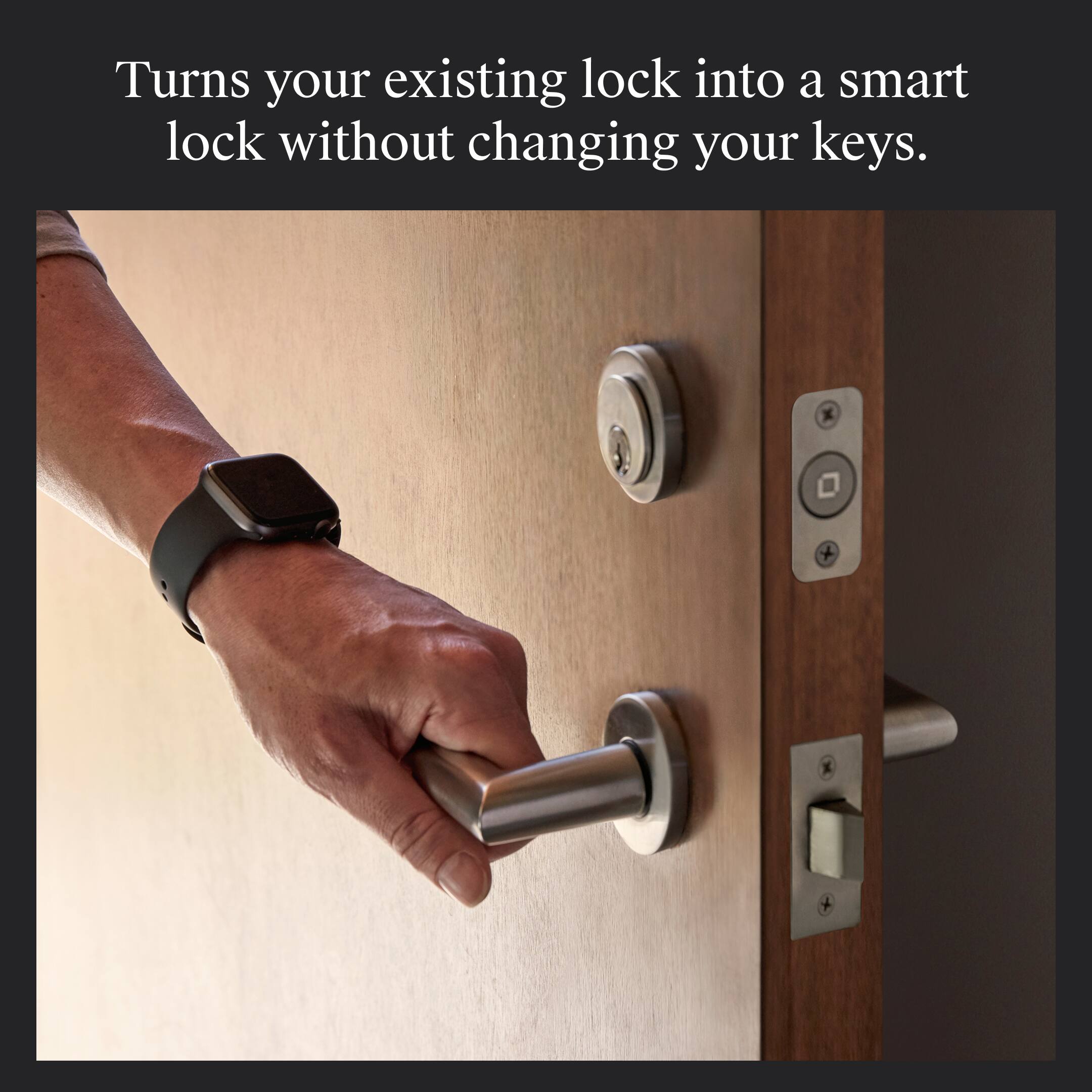 Turns your existing lock into a smart lock without changing your keys.