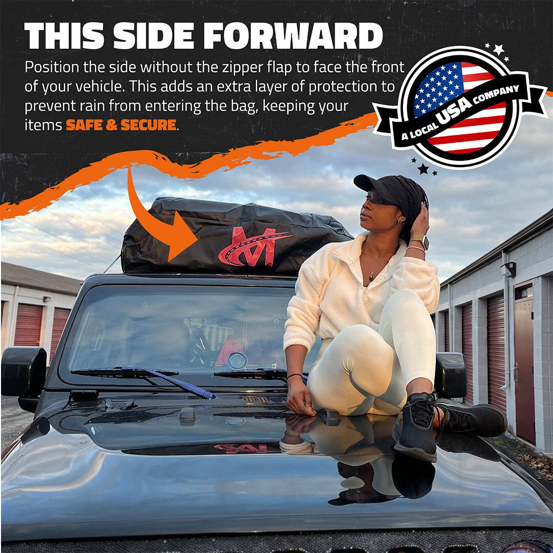 THIS SIDE FORWARD  
Position the side without the zipper flap to face the front of your vehicle. This adds an extra layer of protection to prevent rain from entering the bag, keeping your items SAFE & SECURE.  

A LOCAL USA COMPANY