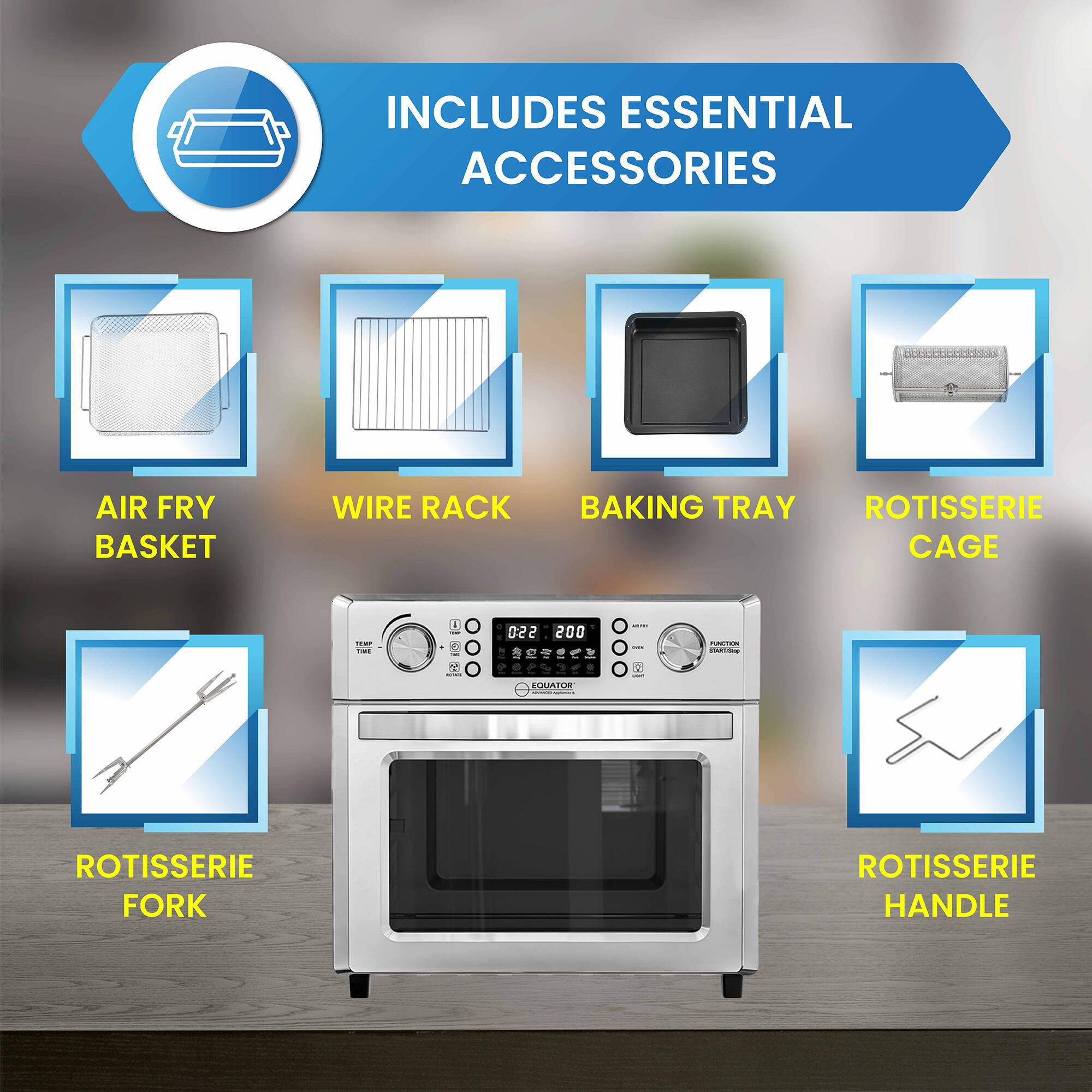 INCLUDES ESSENTIAL ACCESSORIES

- AIR FRY BASKET
- WIRE RACK
- BAKING TRAY
- ROTISSERIE CAGE
- ROTISSERIE FORK
- ROTISSERIE HANDLE