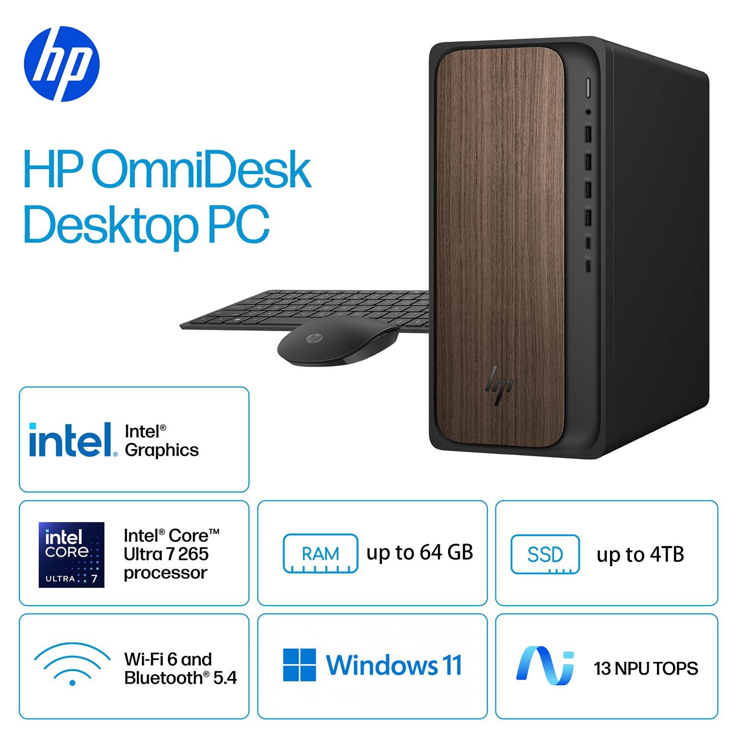 HP OmniDesk Desktop PC

- Intel Graphics
- Intel® Core™ Ultra 7 265 processor
- RAM up to 64 GB
- SSD up to 4TB
- Wi-Fi 6 and Bluetooth® 5.4
- Windows 11
- 13 NPU TOPS