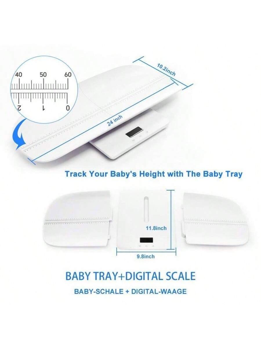 40 50 60  
10.2 inch  
24 inch  
Track Your Baby's Height with The Baby Tray  
11.8 inch  
9.8 inch  
BABY TRAY + DIGITAL SCALE  
BABY-SCHALE + DIGITAL-WAAGE