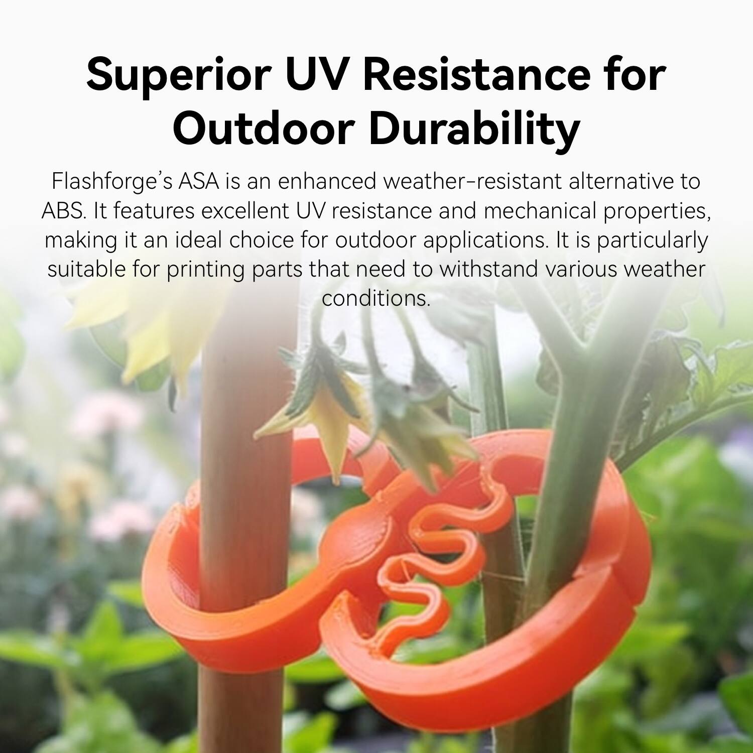 Superior UV Resistance for Outdoor Durability

Flashforge's ASA is an enhanced weather-resistant alternative to ABS. It features excellent UV resistance and mechanical properties, making it an ideal choice for outdoor applications. It is particularly suitable for printing parts that need to withstand various weather conditions.