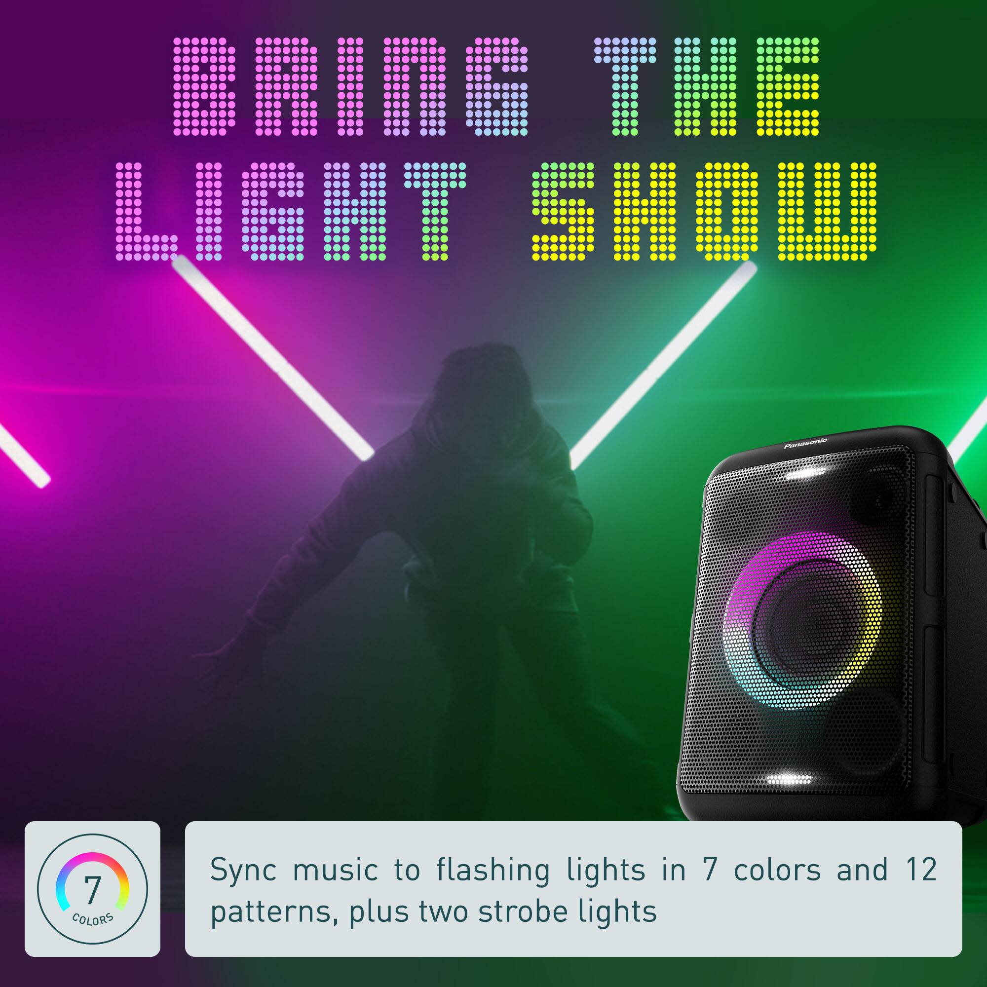 Bring the Light Show: Sync music to flashing lights in 7 colors and 12 patterns, plus two strobe lights.