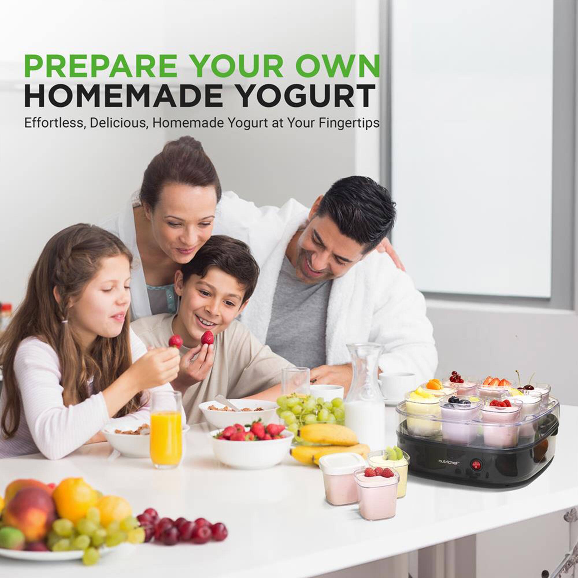 PREPARE YOUR OWN HOMEMADE YOGURT  
Effortless, Delicious, Homemade Yogurt at Your Fingertips