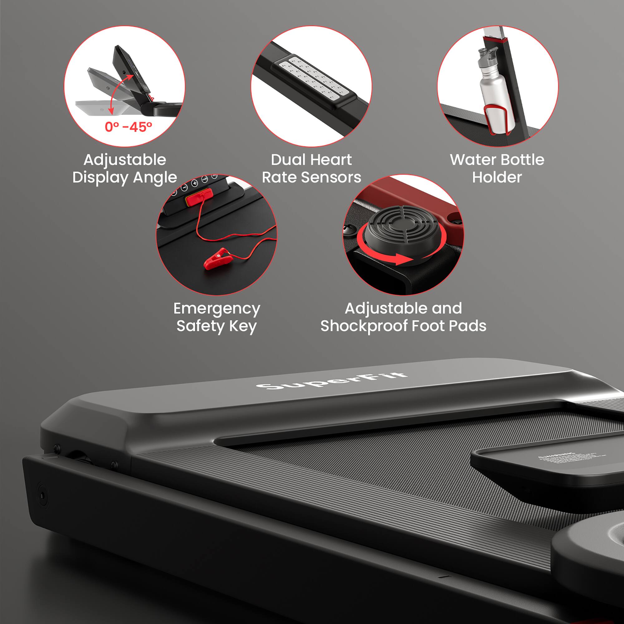 - 0°-45° Adjustable Display Angle
- Dual Heart Rate Sensors
- Water Bottle Holder
- Emergency Safety Key
- Adjustable and Shockproof Foot Pads