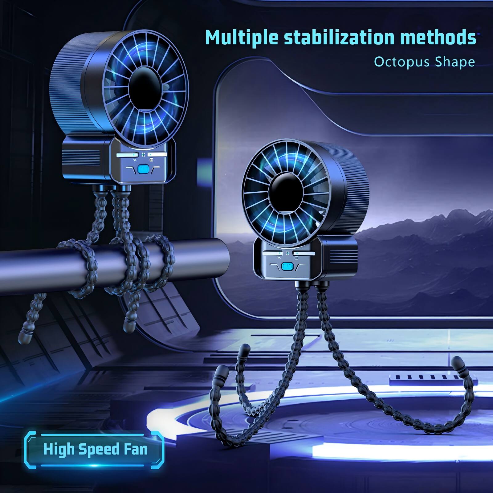 Multiple stabilization methods  
Octopus Shape  
High Speed Fan