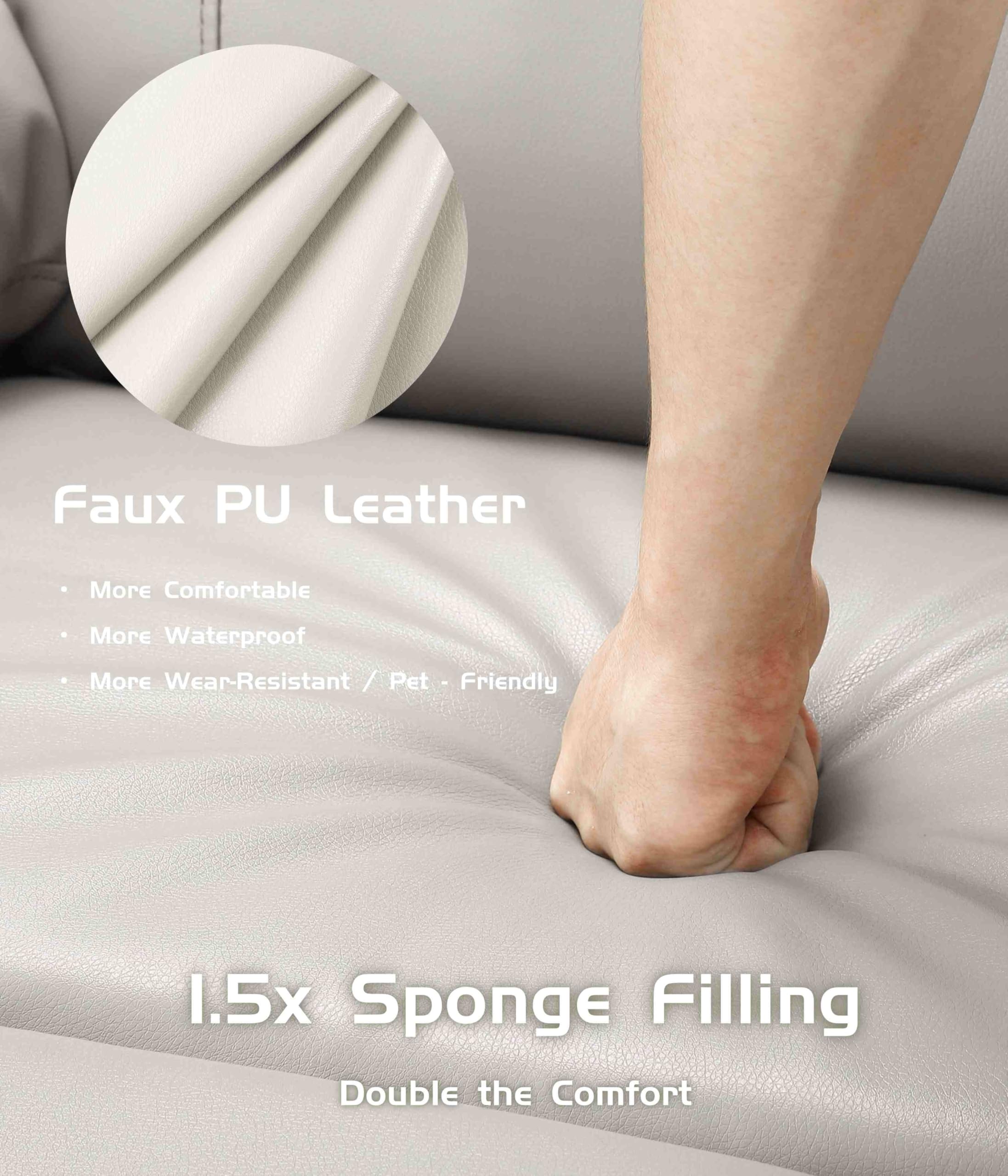 Faux PU Leather  
- More Comfortable  
- More Waterproof  
- More Wear-Resistant / Pet-Friendly  

1.5x Sponge Filling  
Double the Comfort