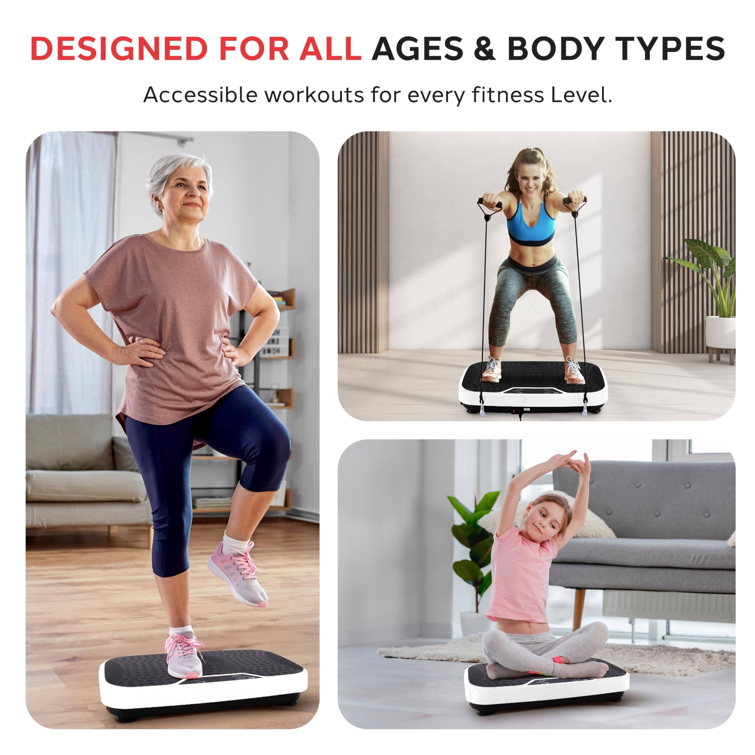 DESIGNED FOR ALL AGES & BODY TYPES  
Accessible workouts for every fitness level.