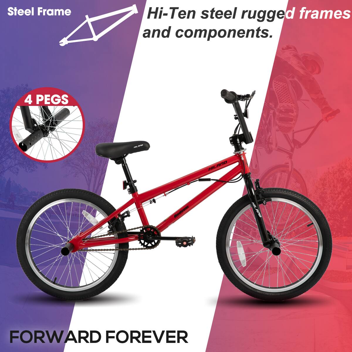 Steel Frame  
Hi-Ten steel rugged frames and components.  

4 PEGS  

FORWARD FOREVER