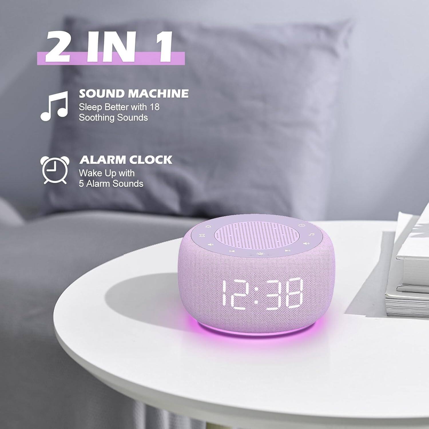 2 IN 1 SOUND MACHINE  
Sleep Better with 18 Soothing Sounds  
ALARM CLOCK  
Wake Up with 5 Alarm Sounds  

12:38