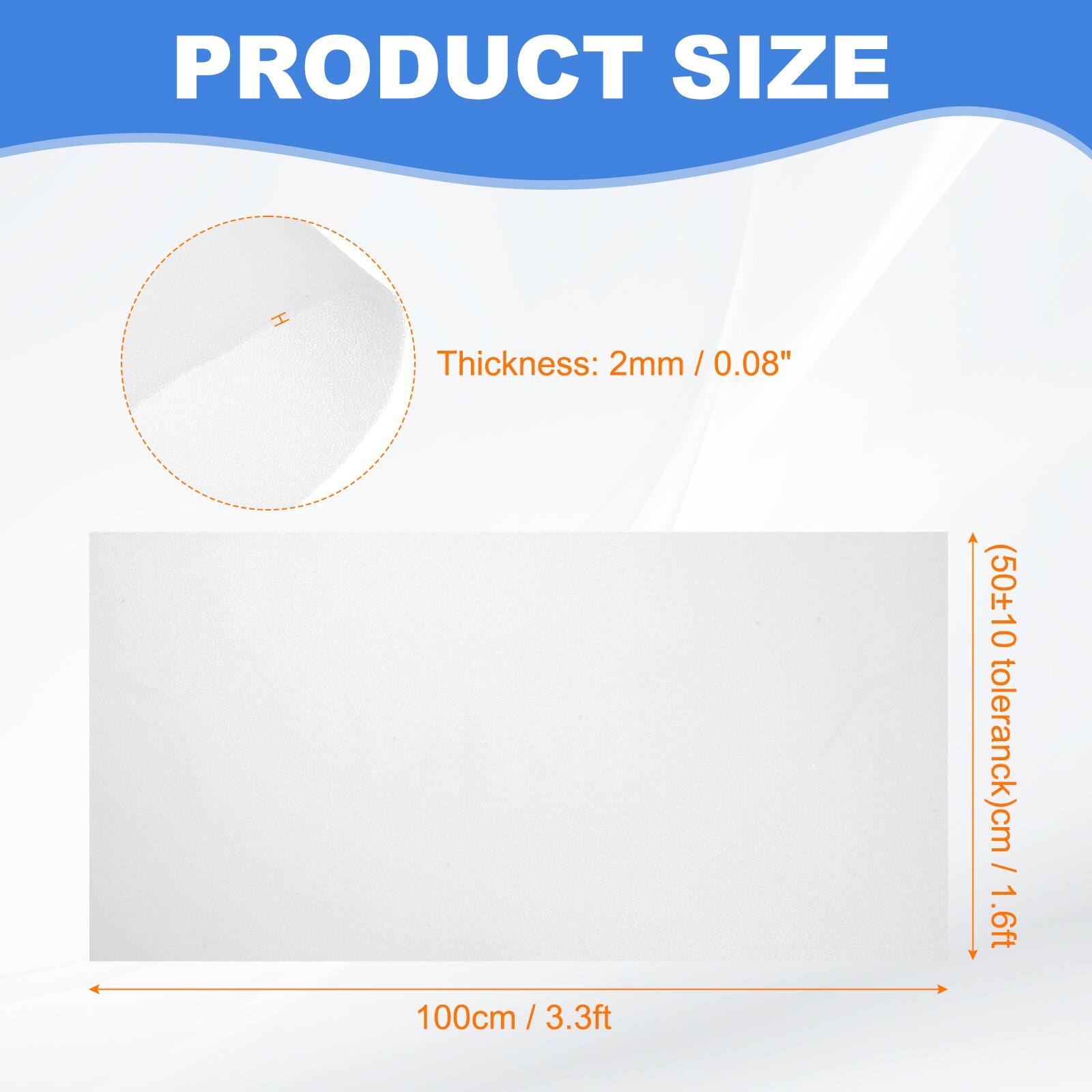 PRODUCT SIZE  
Thickness: 2mm / 0.08"  
(50±10 tolerance)cm / 1.6ft  
100cm / 3.3ft