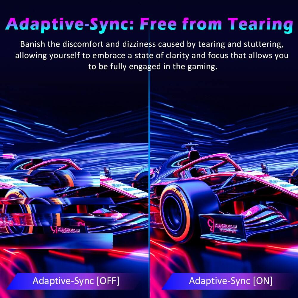 Adaptive-Sync: Free from Tearing

Banish the discomfort and dizziness caused by tearing and stuttering, allowing yourself to embrace a state of clarity and focus that allows you to be fully engaged in the gaming.

Adaptive-Sync [OFF]

Adaptive-Sync [ON]